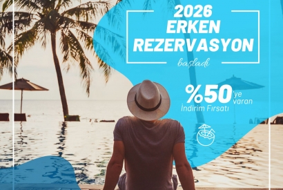 2026 ERKEN REZERVASYON DÖNEMİ BAŞLADI